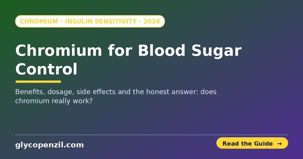 Chromium for blood sugar control benefits dosage and results guide GlycoPezil 2026